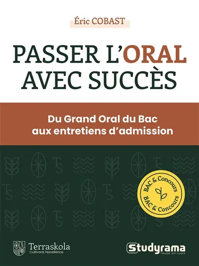 Passer l'oral avec succès : du grand oral du bac aux entretiens d'admission : bac & concours