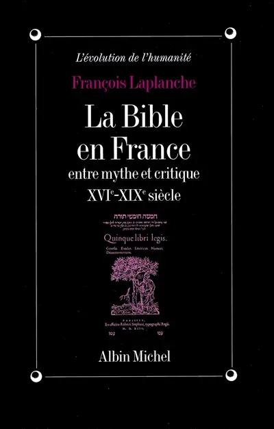 La Bible en France entre mythe et critique, XVIe-XIXe siècles