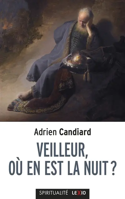 Veilleur, où en est la nuit ? : petit traité de l'espérance à l'usage des contemporains