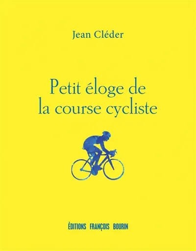Petit éloge de la course cycliste