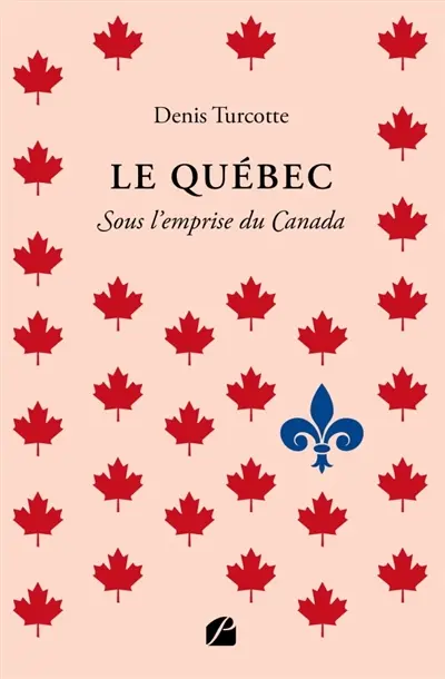 Le Québec : Sous l'emprise du Canada