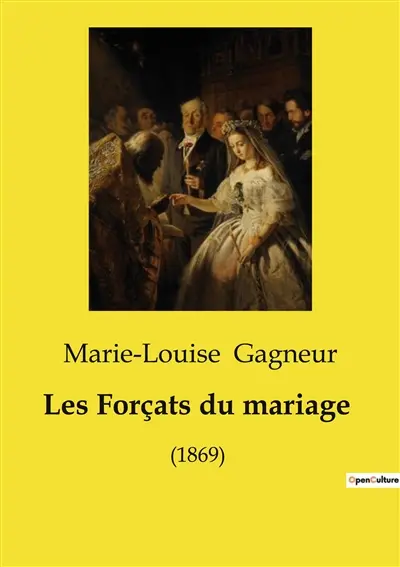 Les Forçats du mariage : Une exploration des contraintes et des défis du mariage au XIXe siècle
