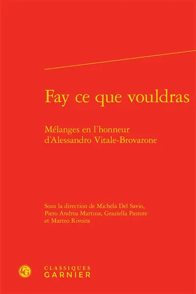 Fay ce que vouldras : mélanges en l'honneur d'Alessandro Vitale-Brovarone
