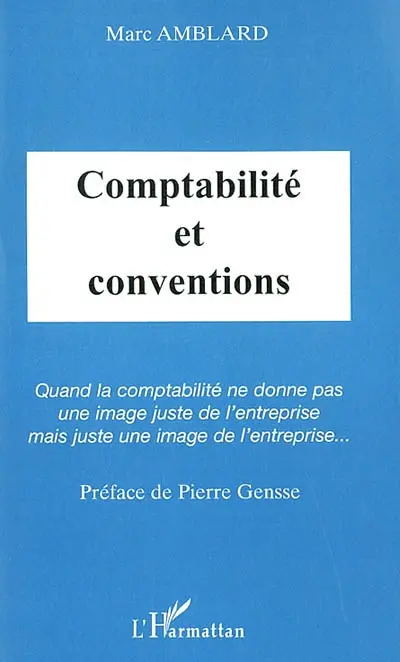 Comptabilité et conventions : quand la comptabilité ne donne pas une image juste de l'entreprise mais juste une image de l'entreprise