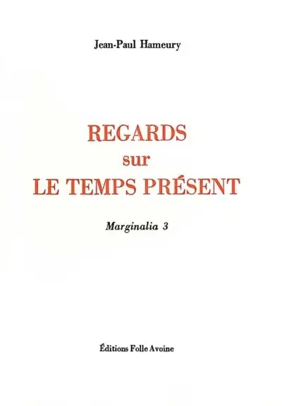 Marginalia. Vol. 3. Regards sur le temps présent