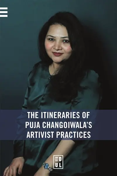 The itineraries of Puja Changoiwala's artivist practices