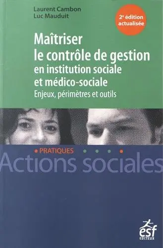Maîtriser le contrôle de gestion en institution sociale et médico-sociale : enjeux, périmètres et outils
