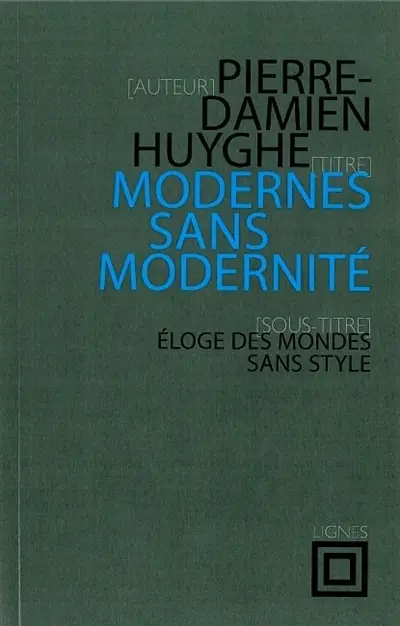 Modernes sans modernité : éloge des mondes sans style