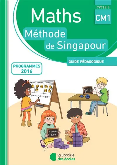 Maths, méthode de Singapour, CM1, cycle 3 : guide pédagogique