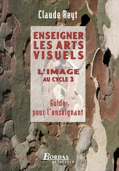 Enseigner les arts visuels : l'image au cycle 3 : guide pour l'enseignant
