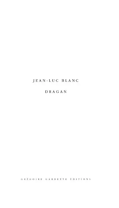 Jean-Luc Blanc, Dragan