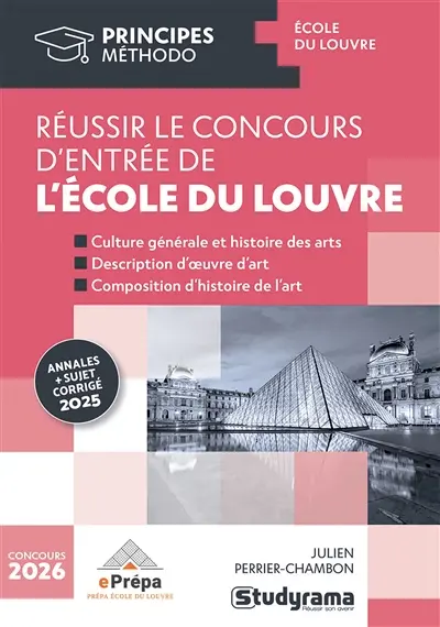 Réussir le concours d'entrée de l'école du Louvre : culture générale et histoire des arts, description d'oeuvre d'art, composition d'histoire de l'art : concours 2026, annales + sujet corrigé 2025