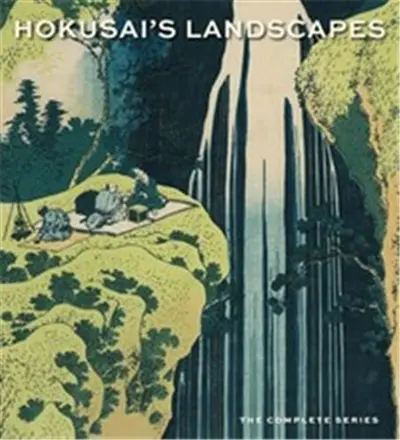 Hokusai´s Landscapes The Complete Series