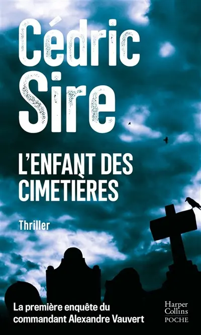 L'enfant des cimetières : la première enquête du commandant Alexandre Vauvert : thriller