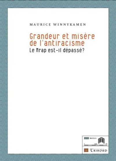 Grandeur et misère de l'antiracisme : le MRAP est-il dépassé ?
