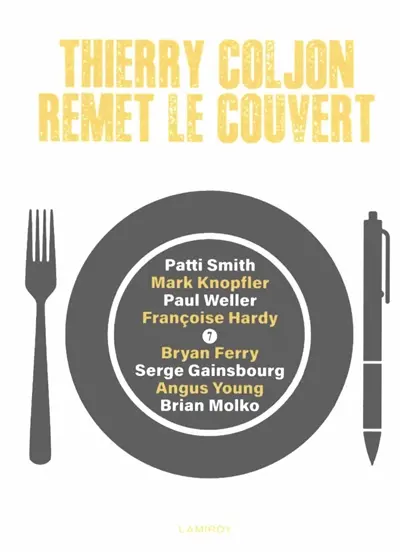 Thierry Coljon remet le couvert. Vol. 7. Patti Smith, Mark Knopfler, Paul Weller, Françoise Hardy, Bryan Ferry, Serge Gainsbourg, Angus Young, Brian Molko