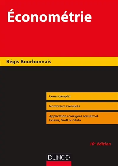 Econométrie : cours complets, nombreux exemples, applications corrigées sous Excel, Eviews, Gretl ou Stata