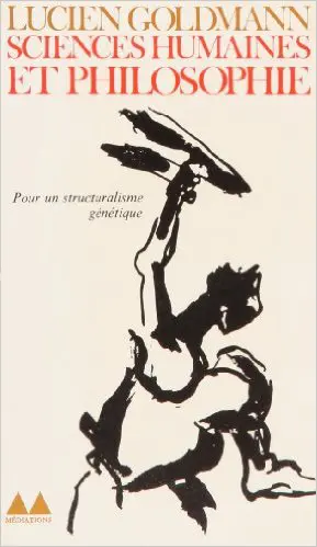 Sciences humaines et philosophie. Structuralisme génétique et création littéraire