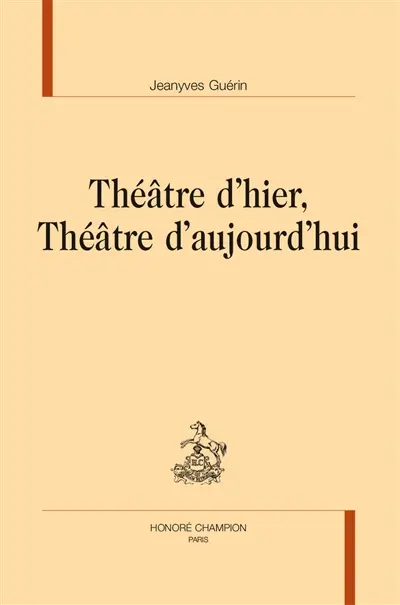 Théâtre d'hier, théâtre d'aujourd'hui