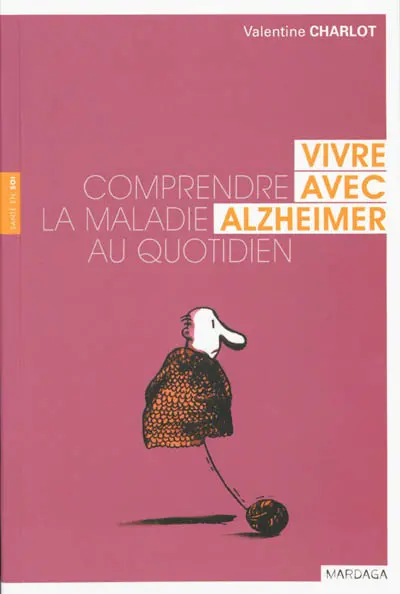 Vivre avec Alzheimer : comprendre la maladie au quotidien