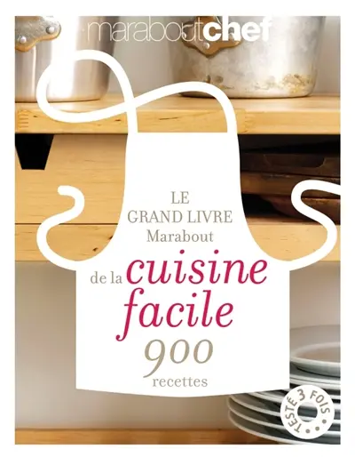 Le grand livre Marabout de la cuisine facile : 900 recettes