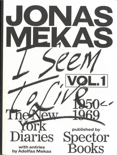 Jonas Mekas I Seem to Live, Diaries (1950-1971), Volume 1