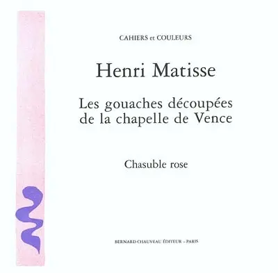 Chasuble rose : les gouaches découpées de la chapelle de Vence