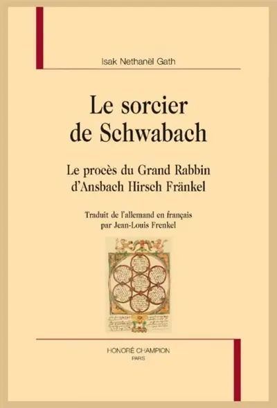 Le sorcier de Schwabach : le procès du grand rabbin Hirsch Fränkel