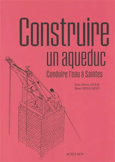 Construire un aqueduc : conduire l'eau à Saintes