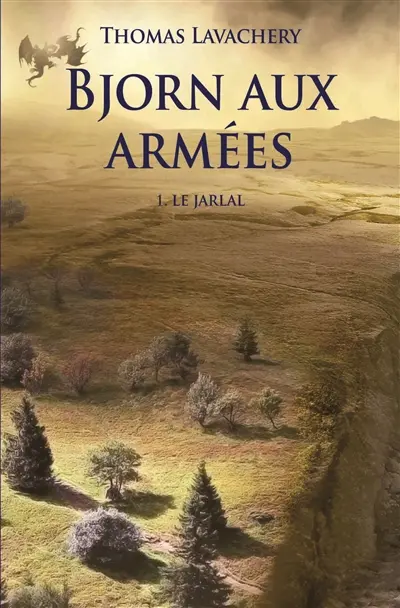 Bjorn aux armées. Vol. 1. Le jarlal