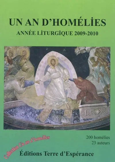 Un an d'homélies : année liturgique 2009-2010 : année liturgique du dimanche 29 novembre 2009 au samedi 27 novembre 2010 (lectures de l'année C), 200 homélies, 23 auteurs