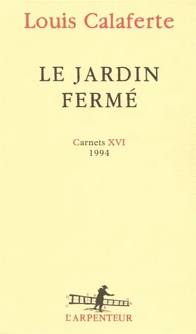 Carnets. Vol. 16. Le jardin fermé : 1994