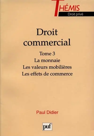 Droit commercial. Vol. 3. La monnaie, les valeurs mobilières, les effets de commerce