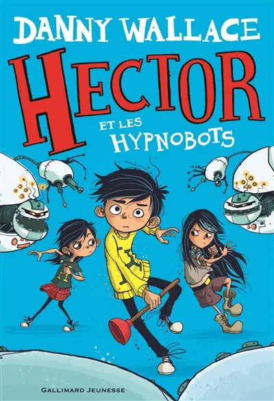 Hector. Vol. 2. Hector et les Hypnobots