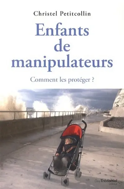 Enfants de manipulateurs : comment les protéger ?