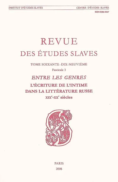 Revue des études slaves, n° 79-3. Entre les genres : l'écriture de l'intime dans la littérature russe, XIXe-XXe siècles
