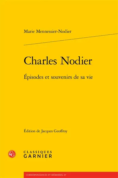 Charles Nodier : épisodes et souvenirs de sa vie