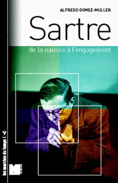 Sartre : de la nausée à l'engagement