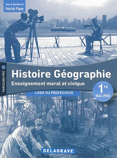 Histoire géographie, enseignement moral et civique 1re bac pro : livre du professeur