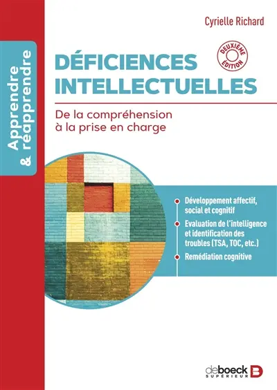 Déficiences intellectuelles : de la compréhension à la prise en charge : développement affectif, social et cognitif, évaluation de l'intelligence et identification des troubles (TSA, TOC, etc.), remédiation cognitive