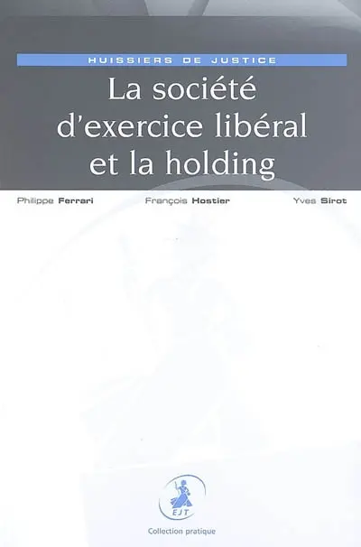 La société d'exercice libéral et la holding : huissiers de justice