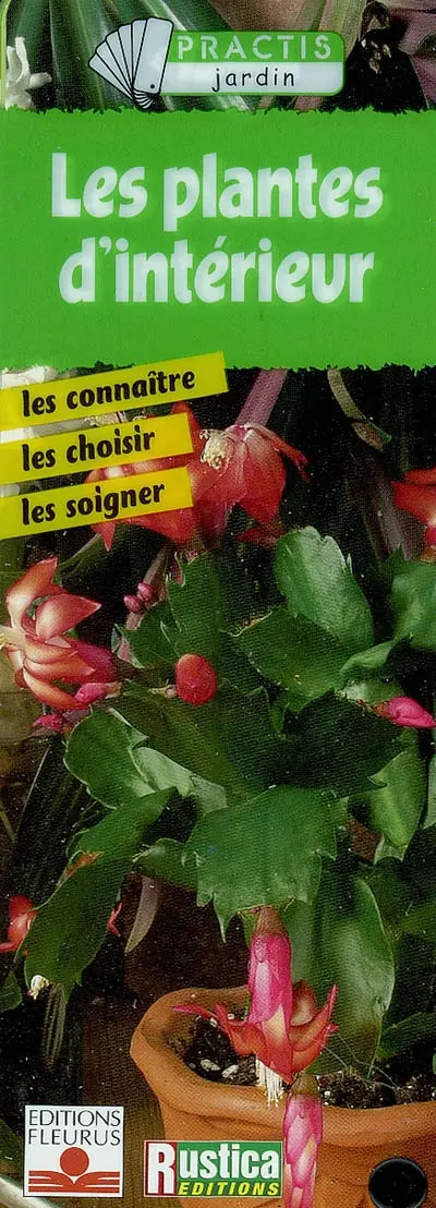 Les plantes d'intérieur : les connaître, les choisir, les soigner
