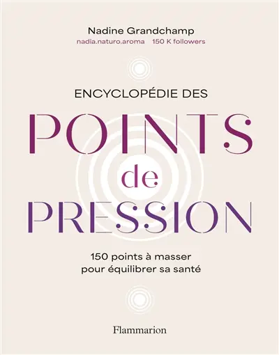 Encyclopédie des points de pression : 150 points à masser pour équilibrer sa santé