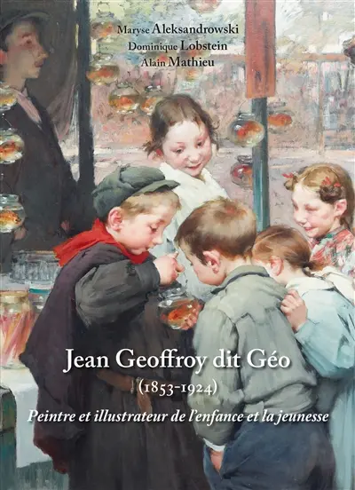 Jean Geoffroy dit Géo (1853-1924) : peintre et illustrateur de l'enfance et la jeunesse