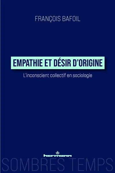Empathie et désir d'origine : l'inconscient collectif en sociologie