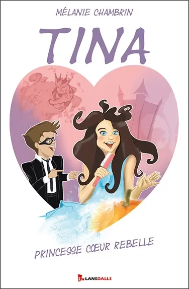 Tina : princesse coeur rebelle