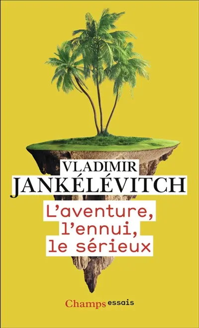 L'aventure, l'ennui, le sérieux