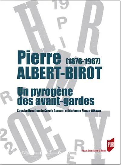 Pierre Albert-Birot (1876-1967) : un pyrogène des avant-gardes