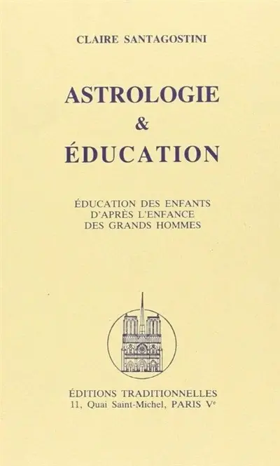 Astrologie, Education ou L'éducation des enfants d'après l'enfance des grands hommes