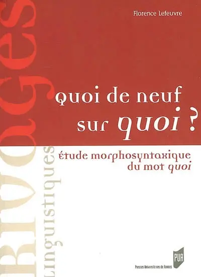 Quoi de neuf sur quoi ? : étude morphosyntaxique du mot quoi